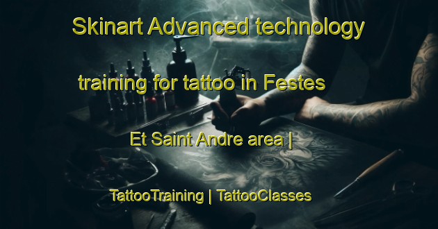 Skinart Advanced technology training for tattoo in Festes Et Saint Andre area | TattooTraining | TattooClasses | SkinartTraining-France